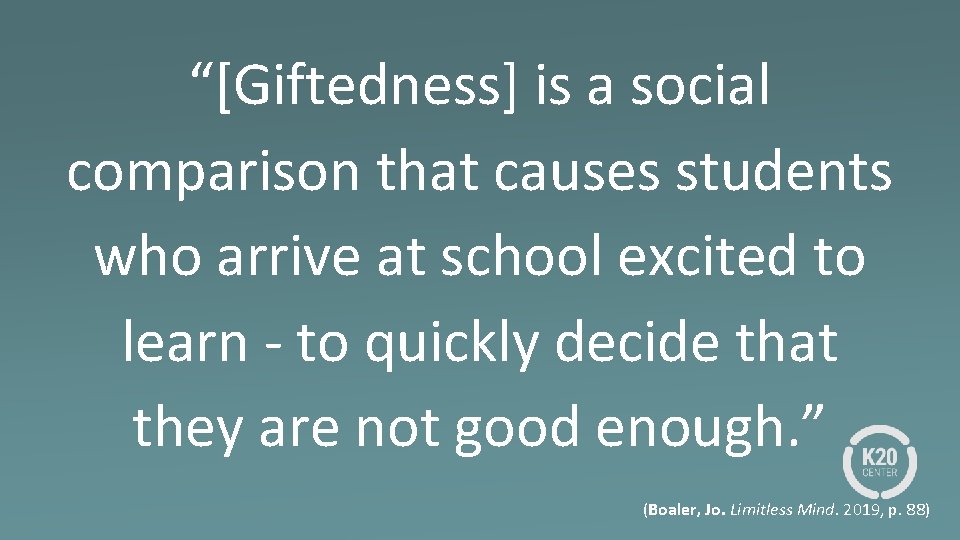 “[Giftedness] is a social comparison that causes students who arrive at school excited to