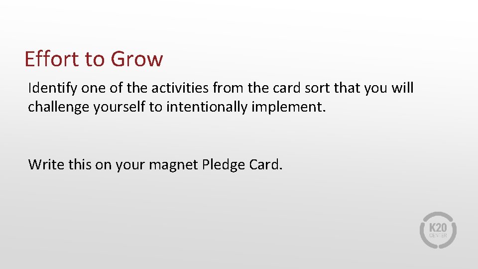 Effort to Grow Identify one of the activities from the card sort that you