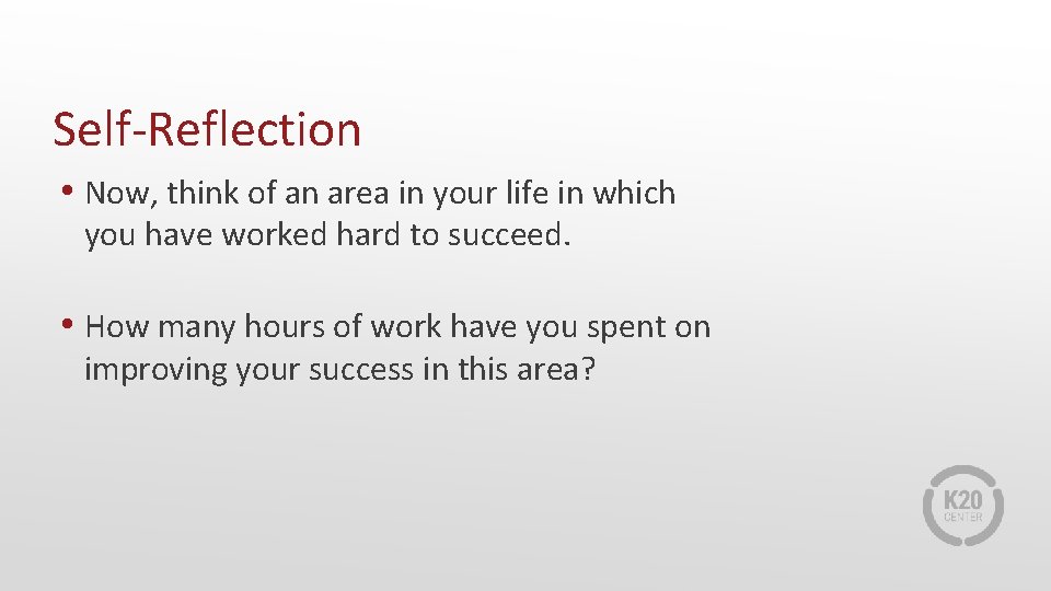 Self-Reflection • Now, think of an area in your life in which you have