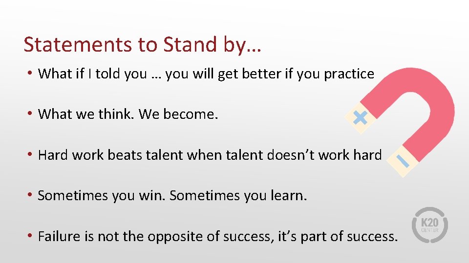 Statements to Stand by… • What if I told you … you will get