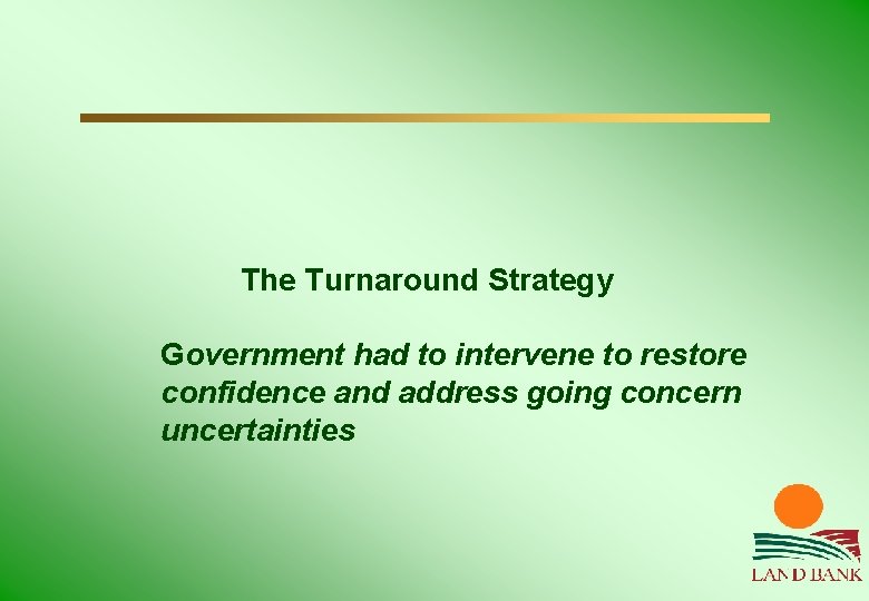 The Turnaround Strategy Government had to intervene to restore confidence and address going concern