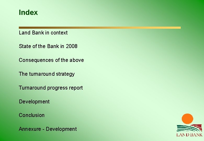 Index Land Bank in context State of the Bank in 2008 Consequences of the