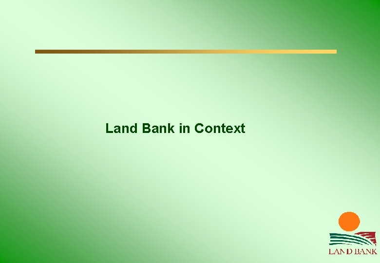 Land Bank in Context 