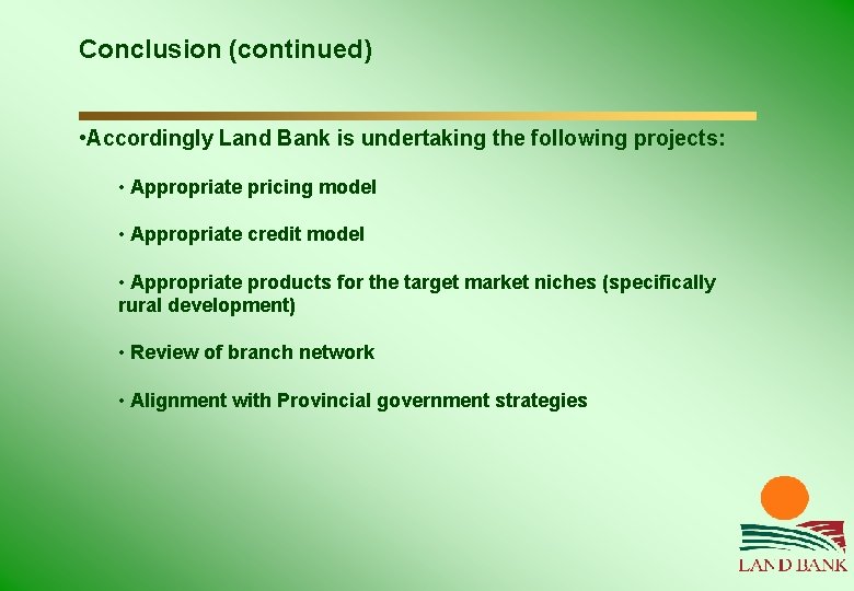 Conclusion (continued) • Accordingly Land Bank is undertaking the following projects: • Appropriate pricing