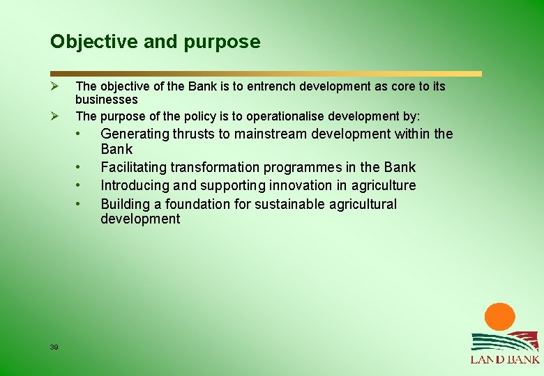 Objective and purpose Ø Ø The objective of the Bank is to entrench development