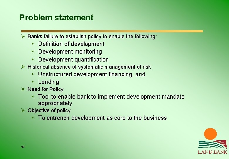 Problem statement Ø Banks failure to establish policy to enable the following: • Definition