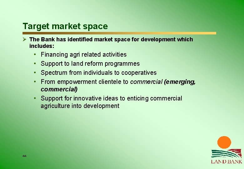 Target market space Ø The Bank has identified market space for development which includes: