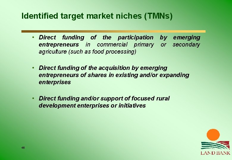 Identified target market niches (TMNs) • Direct funding of the participation by emerging entrepreneurs