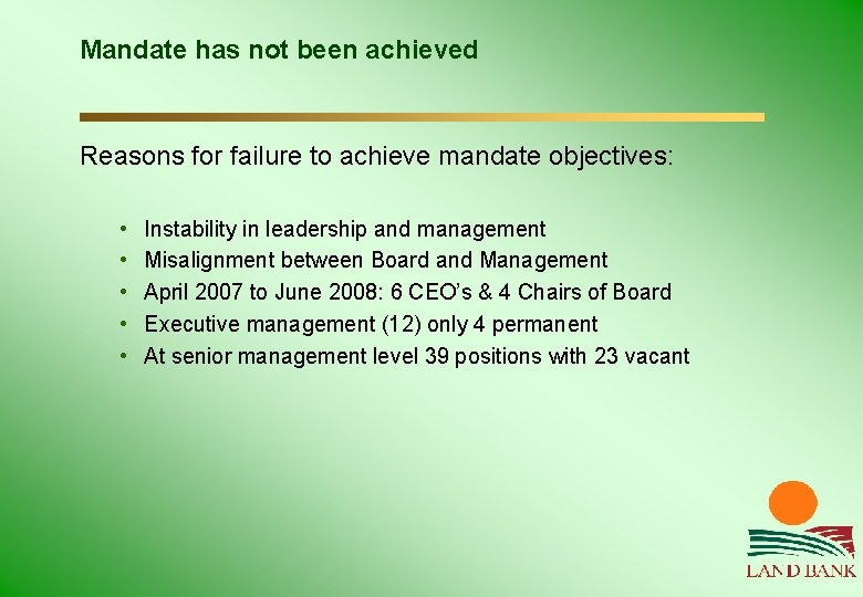 Mandate has not been achieved Reasons for failure to achieve mandate objectives: • •