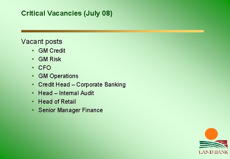 Critical Vacancies (July 08) Vacant posts • • GM Credit GM Risk CFO GM