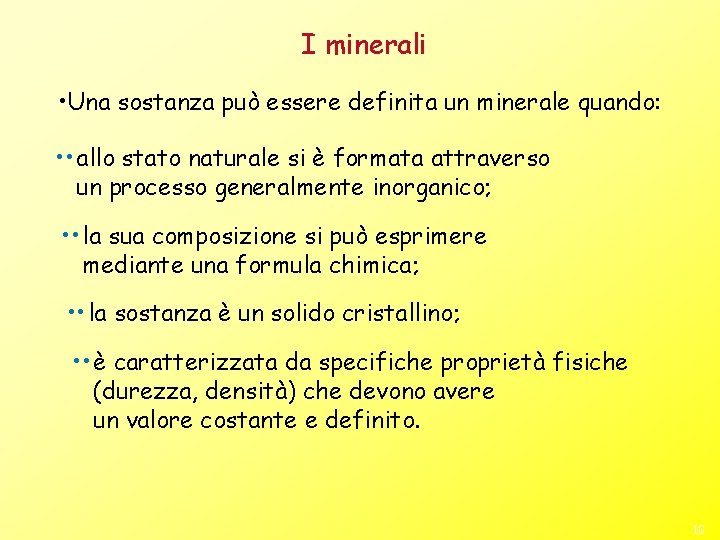 I minerali • Una sostanza può essere definita un minerale quando: • • allo