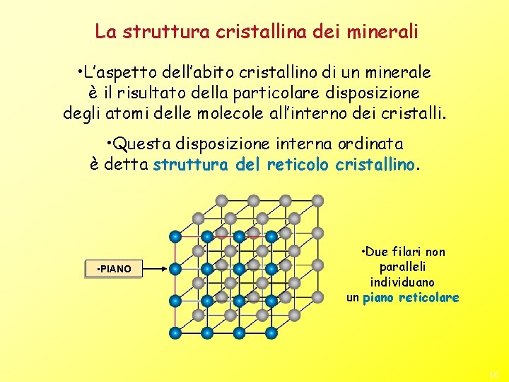 La struttura cristallina dei minerali • L’aspetto dell’abito cristallino di un minerale è il