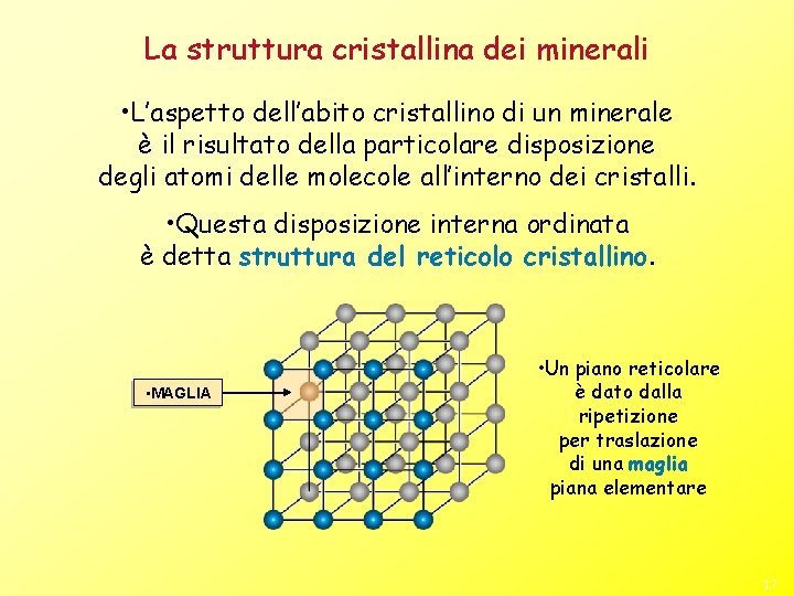 La struttura cristallina dei minerali • L’aspetto dell’abito cristallino di un minerale è il