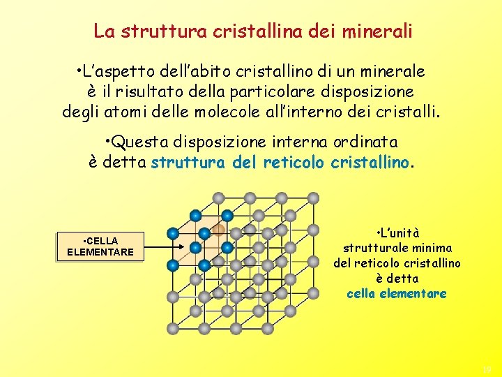 La struttura cristallina dei minerali • L’aspetto dell’abito cristallino di un minerale è il