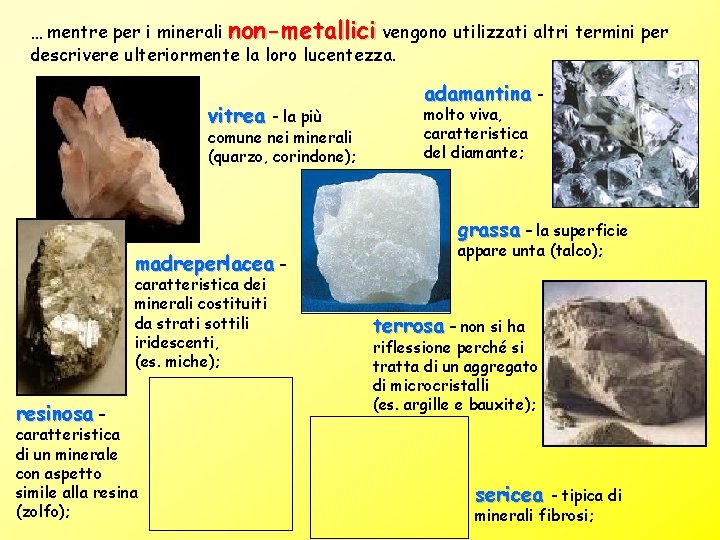 … mentre per i minerali non-metallici vengono utilizzati altri termini per descrivere ulteriormente la