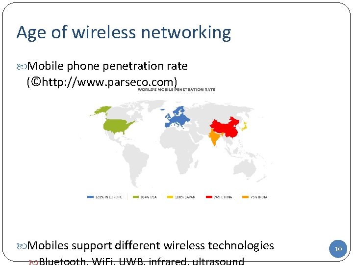 Age of wireless networking Mobile phone penetration rate (©http: //www. parseco. com) Mobiles support
