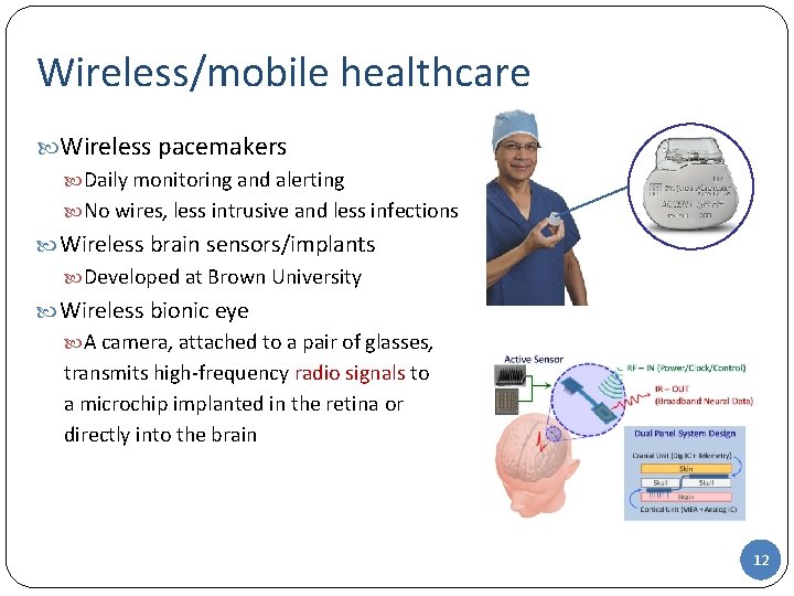 Wireless/mobile healthcare Wireless pacemakers Daily monitoring and alerting No wires, less intrusive and less