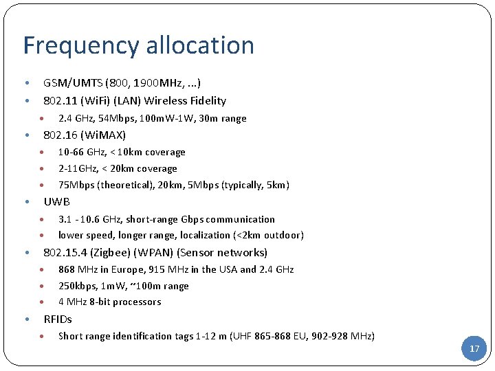 Frequency allocation • • GSM/UMTS (800, 1900 MHz, . . . ) 802. 11