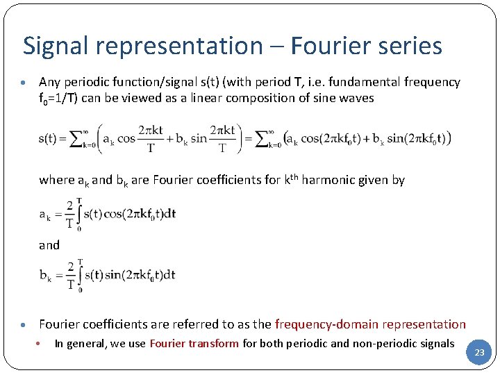 Signal representation – Fourier series • Any periodic function/signal s(t) (with period T, i.