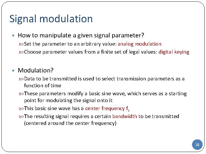 Signal modulation • How to manipulate a given signal parameter? Set the parameter to