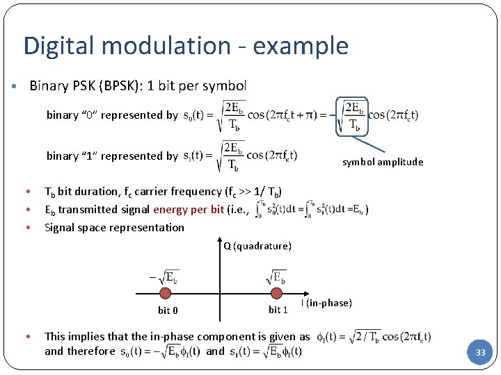 Digital modulation - example • Binary PSK (BPSK): 1 bit per symbol binary “