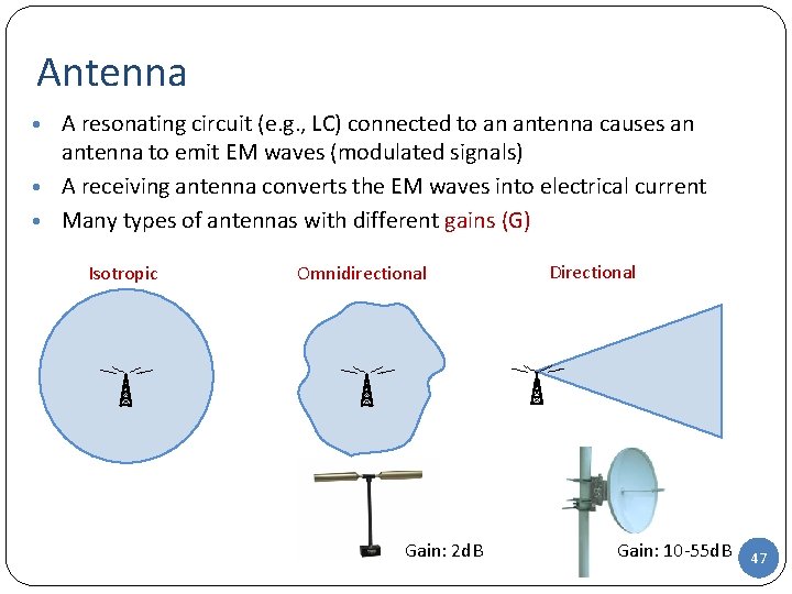 Antenna • A resonating circuit (e. g. , LC) connected to an antenna causes