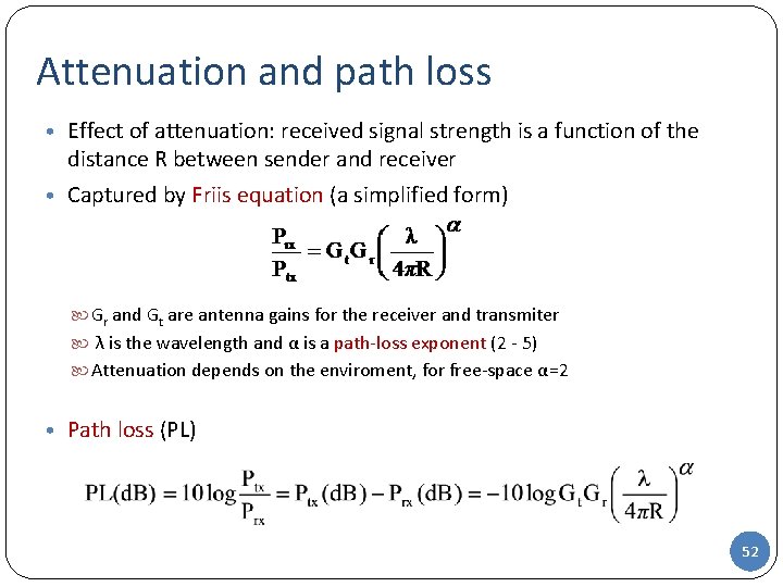 Attenuation and path loss • Effect of attenuation: received signal strength is a function