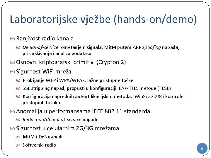 Laboratorijske vježbe (hands-on/demo) Ranjivost radio kanala Denial-of-service ometanjem signala, Mit. M putem ARP spoofing