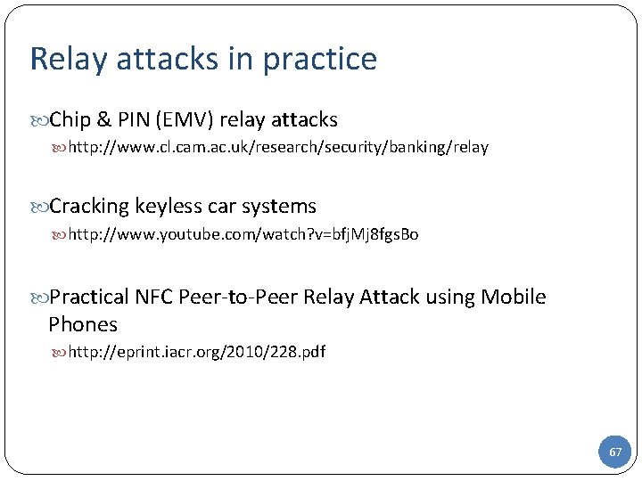 Relay attacks in practice Chip & PIN (EMV) relay attacks http: //www. cl. cam.