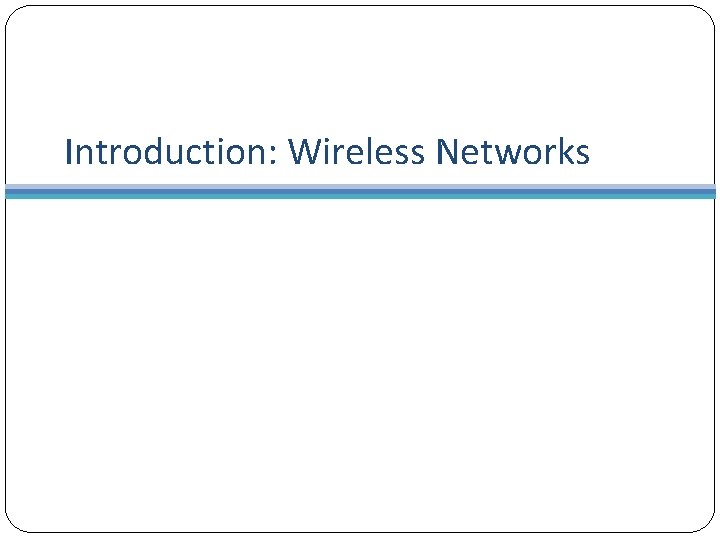 Introduction: Wireless Networks 