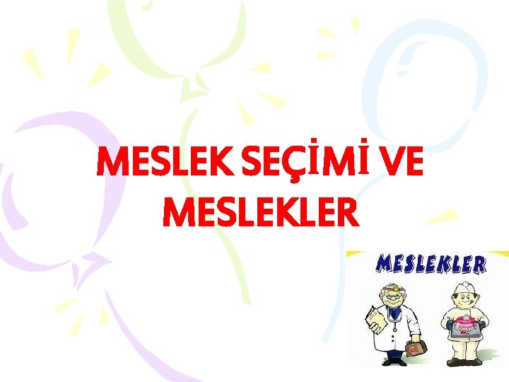 MESLEK SEÇİMİ VE MESLEKLER 