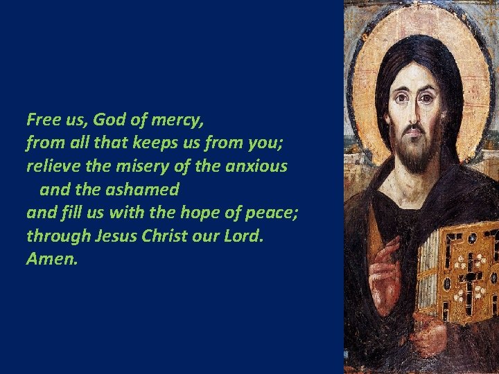 Free us, God of mercy, from all that keeps us from you; relieve the