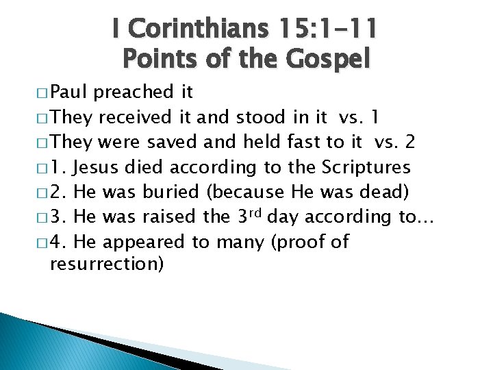 � Paul I Corinthians 15: 1 -11 Points of the Gospel preached it �