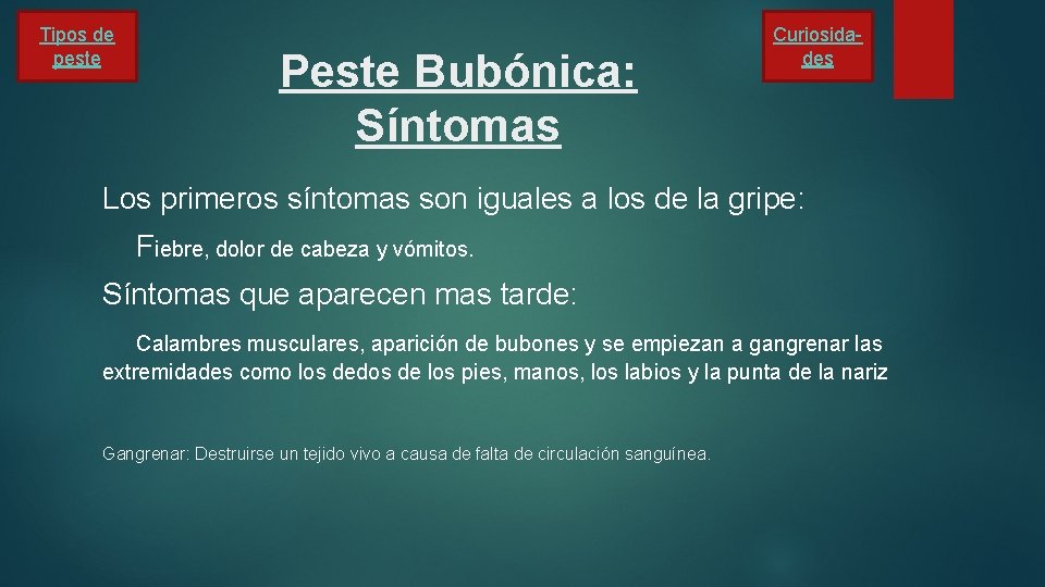 Tipos de peste Peste Bubónica: Síntomas Curiosidades Los primeros síntomas son iguales a los