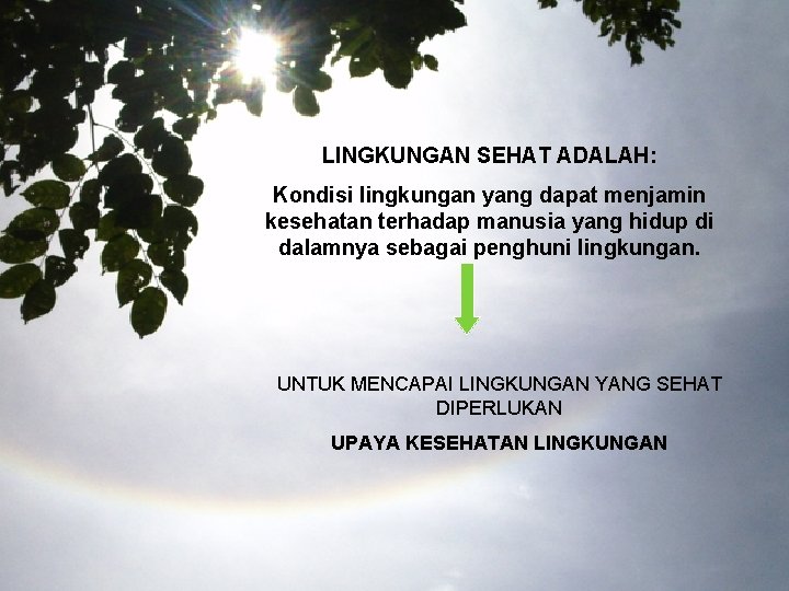 LINGKUNGAN SEHAT ADALAH: Kondisi lingkungan yang dapat menjamin kesehatan terhadap manusia yang hidup di