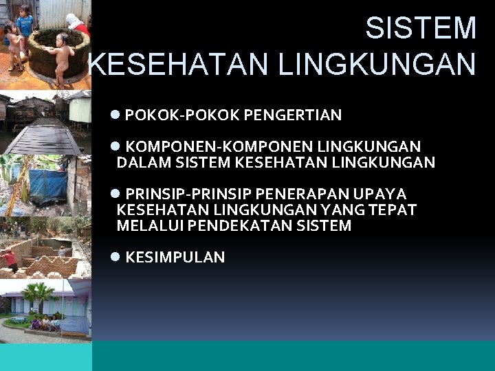 SISTEM KESEHATAN LINGKUNGAN l POKOK-POKOK PENGERTIAN l KOMPONEN-KOMPONEN LINGKUNGAN DALAM SISTEM KESEHATAN LINGKUNGAN l SISTEM KESEHATAN LINGKUNGAN l POKOK-POKOK PENGERTIAN l KOMPONEN-KOMPONEN LINGKUNGAN DALAM SISTEM KESEHATAN LINGKUNGAN l