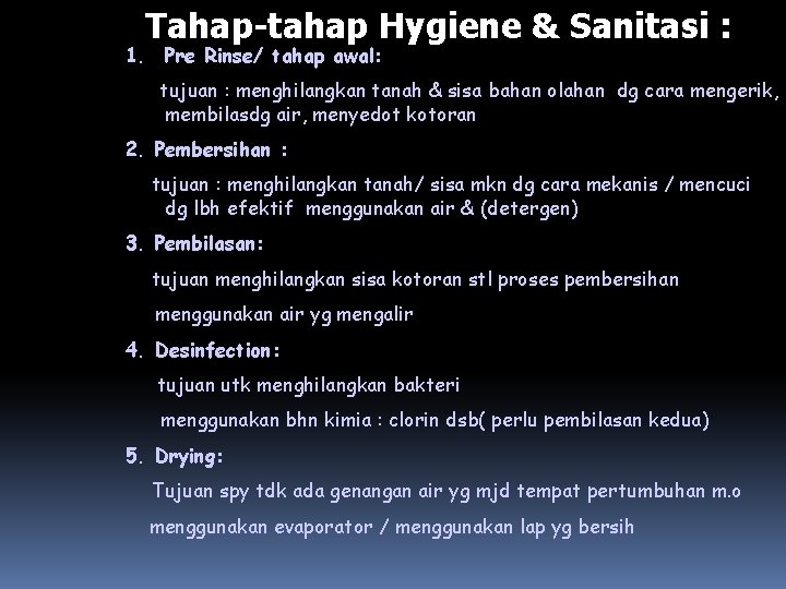 Tahap-tahap Hygiene & Sanitasi : 1. Pre Rinse/ tahap awal: tujuan : menghilangkan tanah