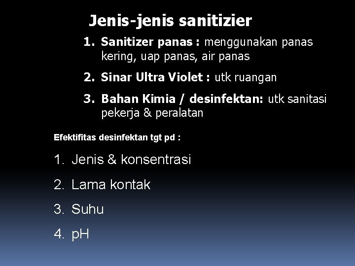 Jenis-jenis sanitizier 1. Sanitizer panas : menggunakan panas kering, uap panas, air panas 2.