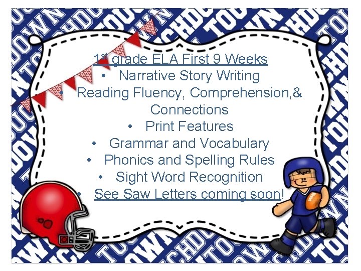 1 st grade ELA First 9 Weeks • Narrative Story Writing • Reading Fluency,