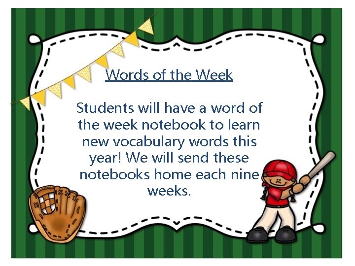 Words of the Week Students will have a word of the week notebook to