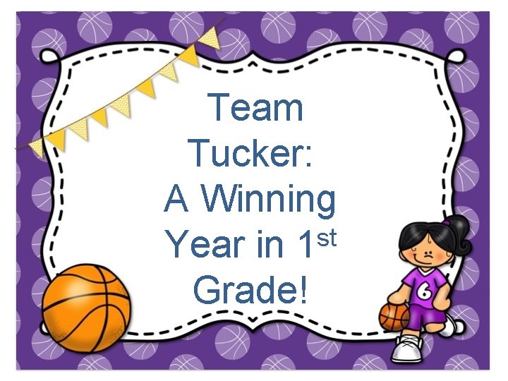Team Tucker: A Winning st Year in 1 Grade! 