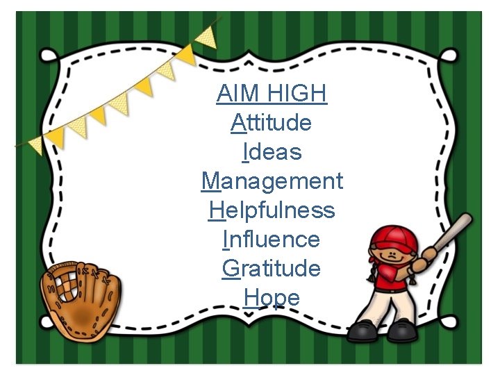 AIM HIGH Attitude Ideas Management Helpfulness Influence Gratitude Hope 
