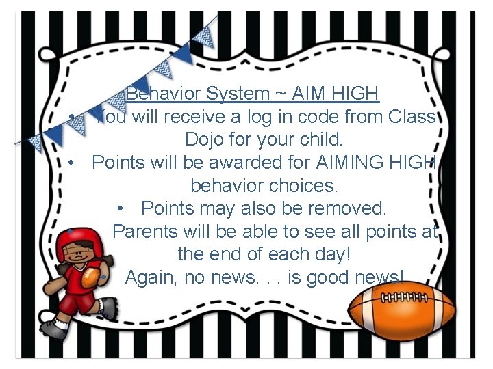 Behavior System ~ AIM HIGH • You will receive a log in code from