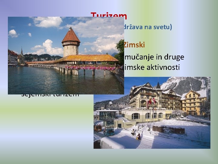 Turizem (turistično najbolj razvita država na svetu) • • Letni gorništvo, alpinizem naravne znamenitosti