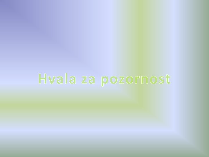 Hvala za pozornost 