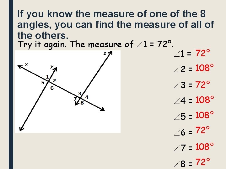 If you know the measure of one of the 8 angles, you can find