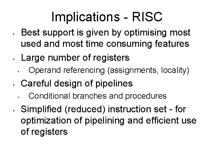Implications - RISC Best support is given by optimising most used and most time