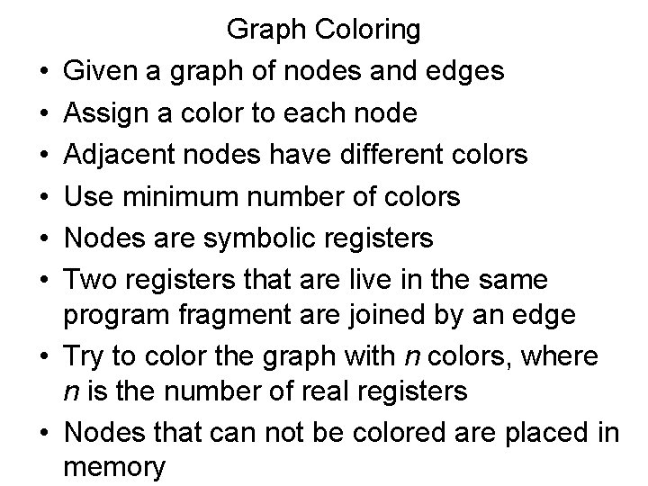  • • Graph Coloring Given a graph of nodes and edges Assign a