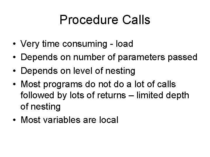 Procedure Calls • • Very time consuming - load Depends on number of parameters