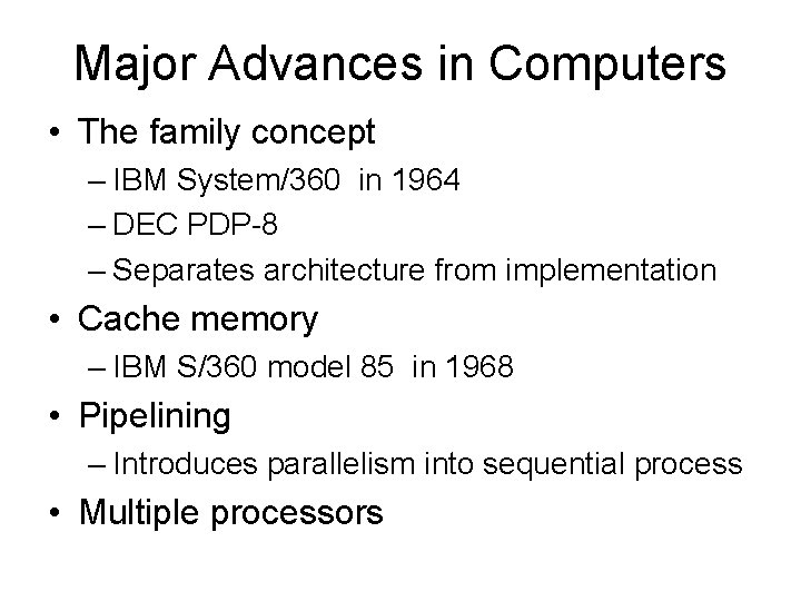 Major Advances in Computers • The family concept – IBM System/360 in 1964 –